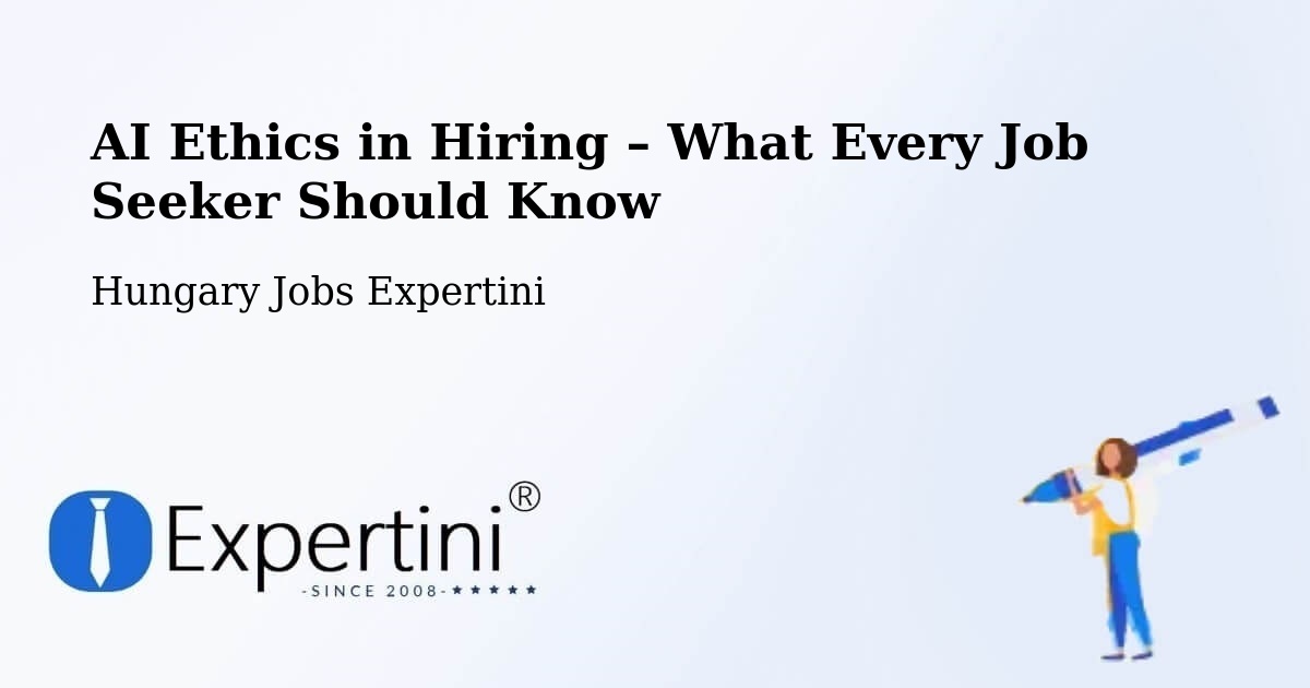 AI Ethics in Recruitment & Hiring – Csép - Csép, Hungary Jobs Expertini