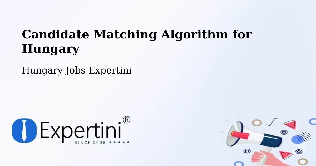 Candidate Matching Algorithm Overview – Csép - Hungary Jobs Expertini