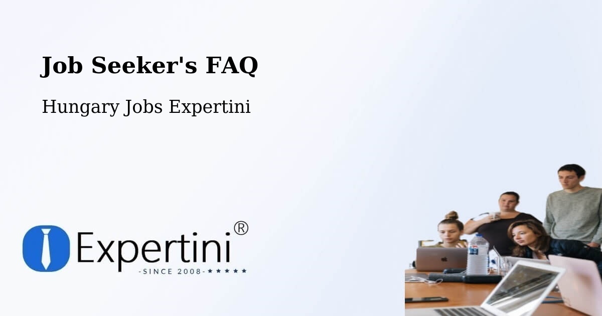 Job Seeker FAQ – Csép - Hungary Jobs Expertini